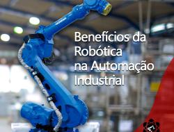 Benefícios da robótica na automação industrial